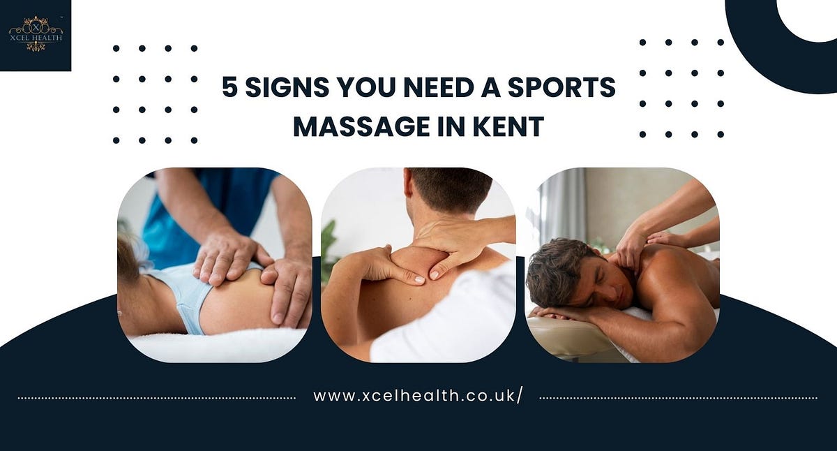 5 Signs You need a Sports Massage in Kent | by Xcel Health | Mar, 2025 | Medium